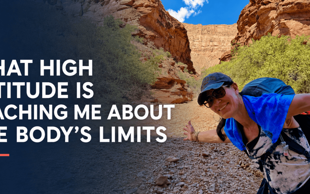 What High Altitude Is Teaching Me About the Body’s Limits
